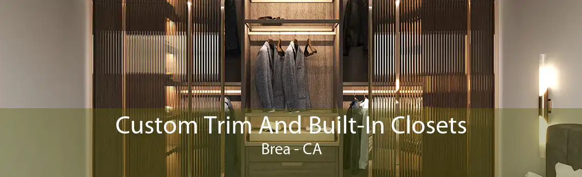 Custom Trim And Built-In Closets Brea - CA