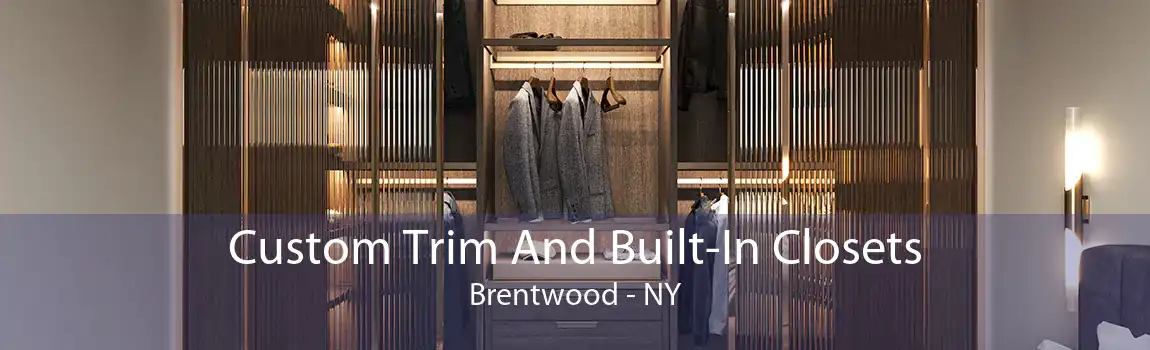  Custom Trim And Built-In Closets Brentwood - NY