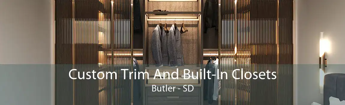 Custom Trim And Built-In Closets Butler - SD