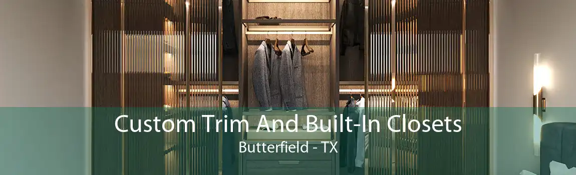Custom Trim And Built-In Closets Butterfield - TX