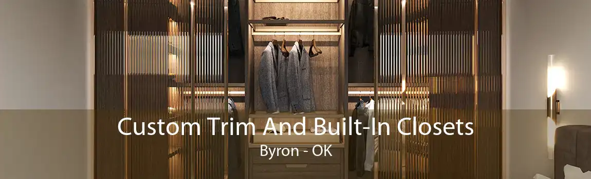 Custom Trim And Built-In Closets Byron - OK