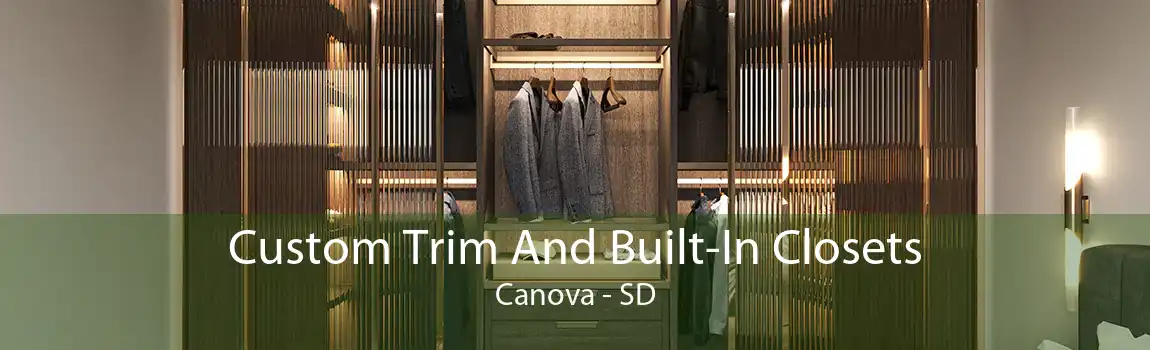 Custom Trim And Built-In Closets Canova - SD