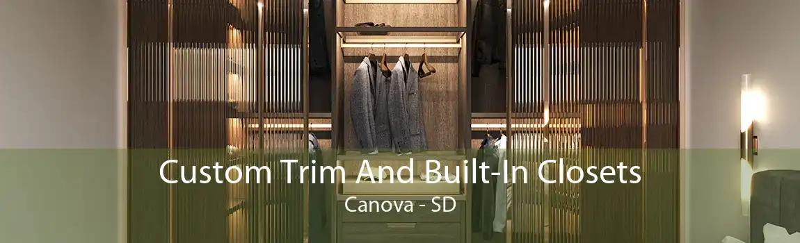 Custom Trim And Built-In Closets Canova - SD