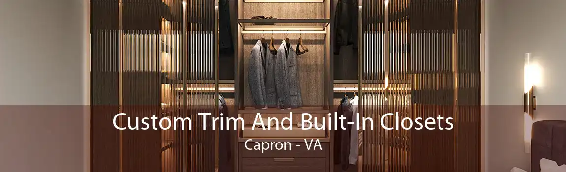 Custom Trim And Built-In Closets Capron - VA