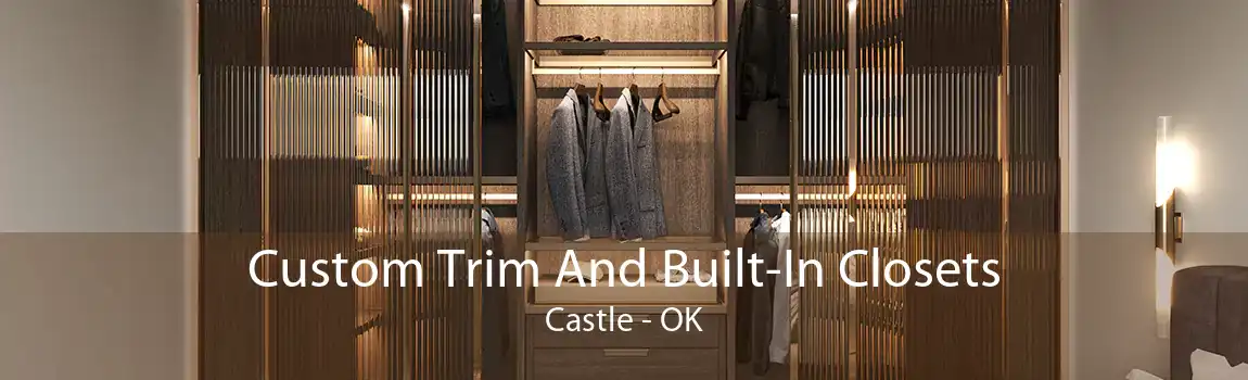 Custom Trim And Built-In Closets Castle - OK