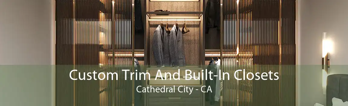 Custom Trim And Built-In Closets Cathedral City - CA