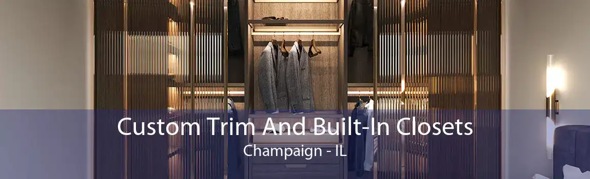  Custom Trim And Built-In Closets Champaign - IL