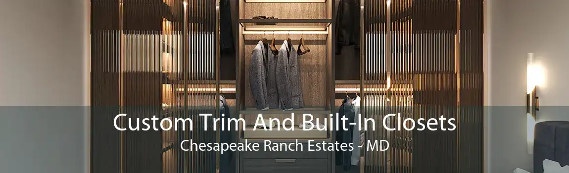 Custom Trim And Built-In Closets Chesapeake Ranch Estates - MD
