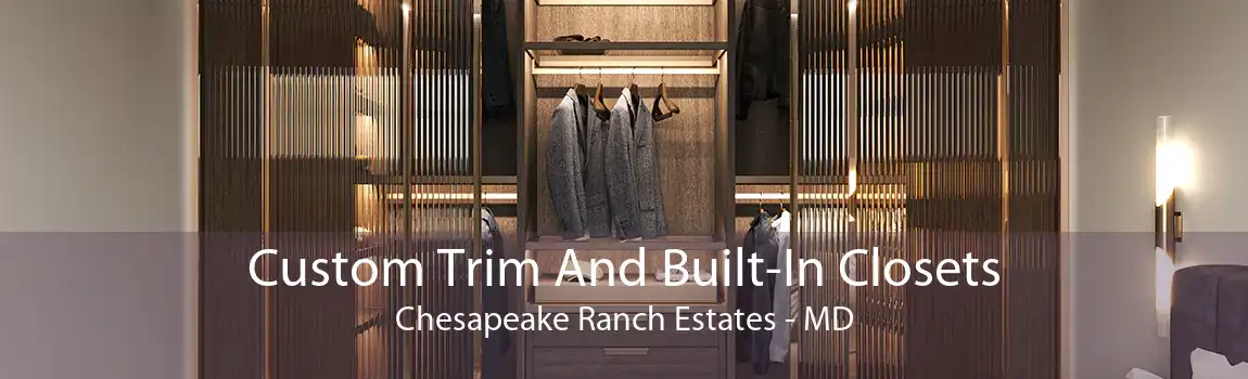 Custom Trim And Built-In Closets Chesapeake Ranch Estates - MD