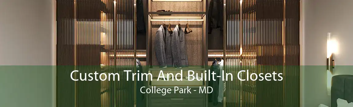 Custom Trim And Built-In Closets College Park - MD