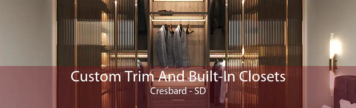 Custom Trim And Built-In Closets Cresbard - SD