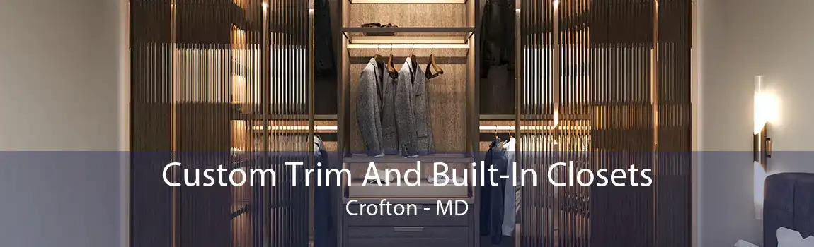 Custom Trim And Built-In Closets Crofton - MD