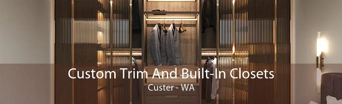  Custom Trim And Built-In Closets Custer - WA