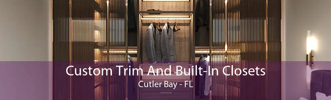 Custom Trim And Built-In Closets Cutler Bay - FL