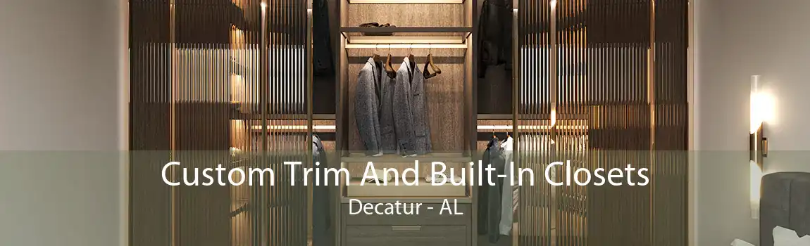 Custom Trim And Built-In Closets Decatur - AL