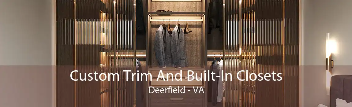 Custom Trim And Built-In Closets Deerfield - VA