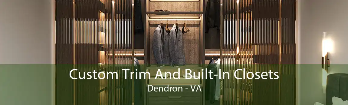 Custom Trim And Built-In Closets Dendron - VA