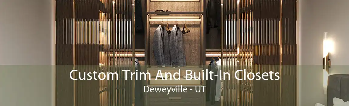 Custom Trim And Built-In Closets Deweyville - UT