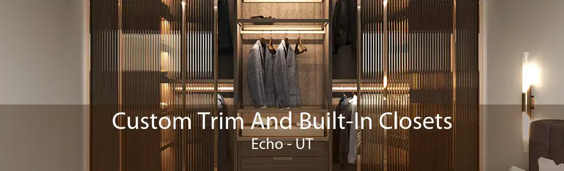Custom Trim And Built-In Closets Echo - UT
