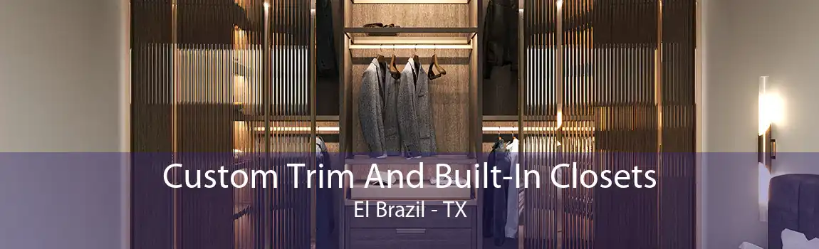 Custom Trim And Built-In Closets El Brazil - TX