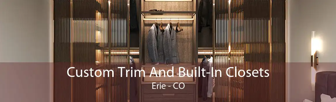 Custom Trim And Built-In Closets Erie - CO