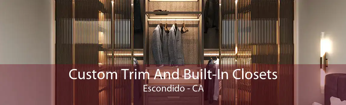 Custom Trim And Built-In Closets Escondido - CA