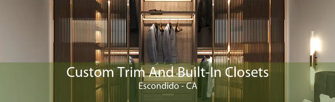 Custom Trim And Built-In Closets Escondido - CA