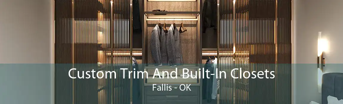 Custom Trim And Built-In Closets Fallis - OK