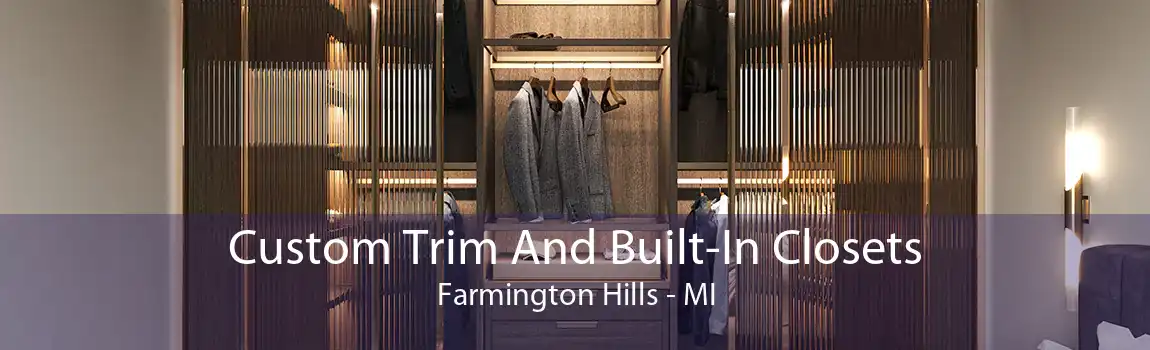 Custom Trim And Built-In Closets Farmington Hills - MI