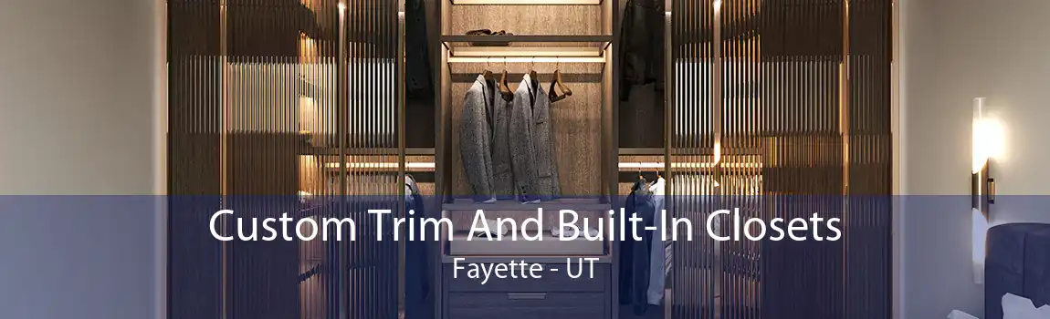 Custom Trim And Built-In Closets Fayette - UT