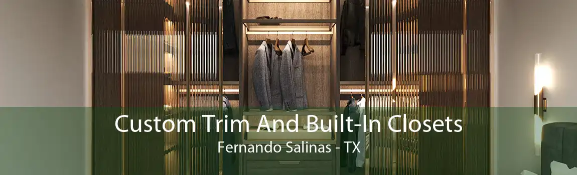 Custom Trim And Built-In Closets Fernando Salinas - TX
