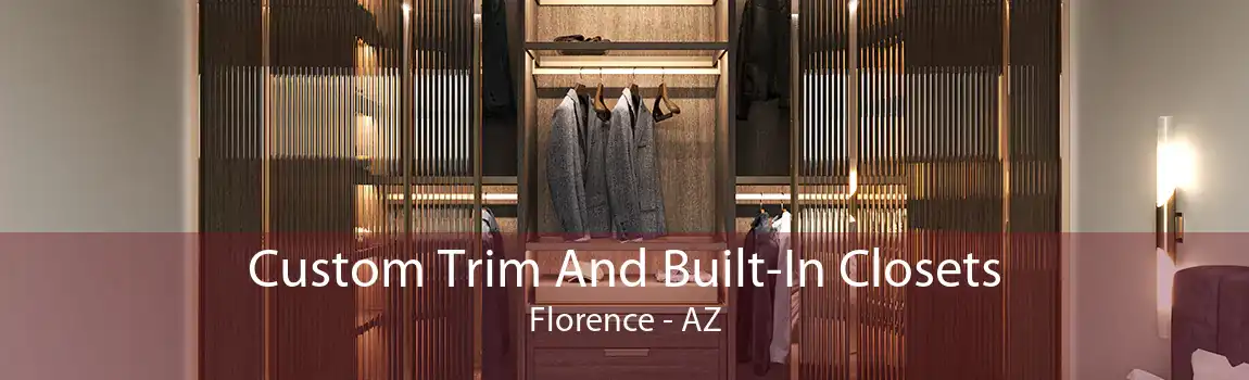 Custom Trim And Built-In Closets Florence - AZ