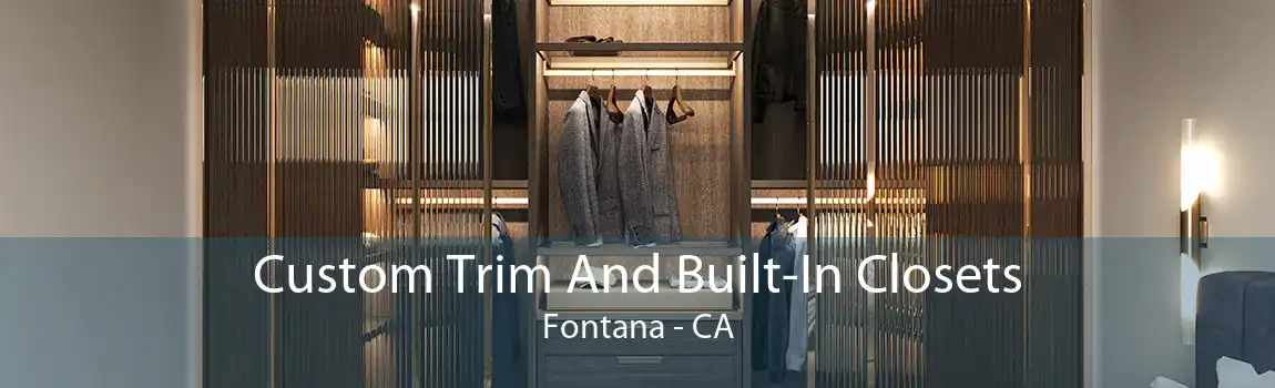 Custom Trim And Built-In Closets Fontana - CA