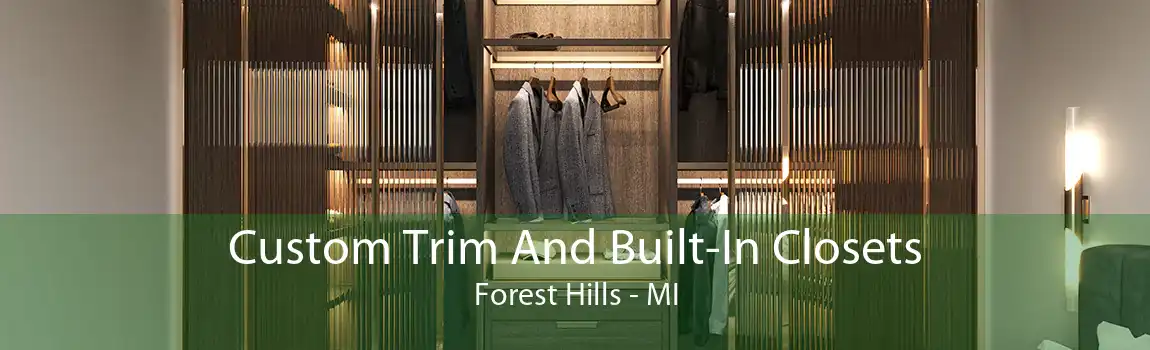 Custom Trim And Built-In Closets Forest Hills - MI