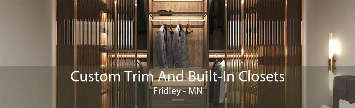 Custom Trim And Built-In Closets Fridley - MN