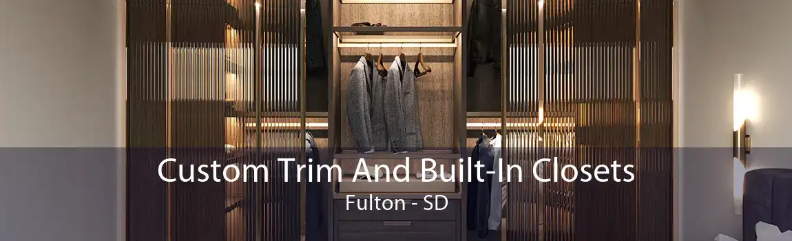 Custom Trim And Built-In Closets Fulton - SD