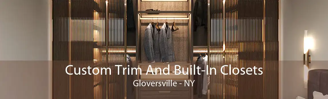 Custom Trim And Built-In Closets Gloversville - NY