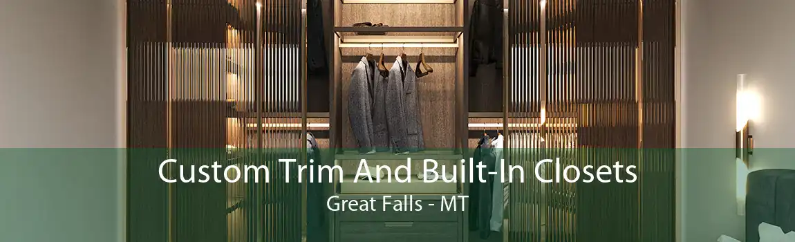 Custom Trim And Built-In Closets Great Falls - MT