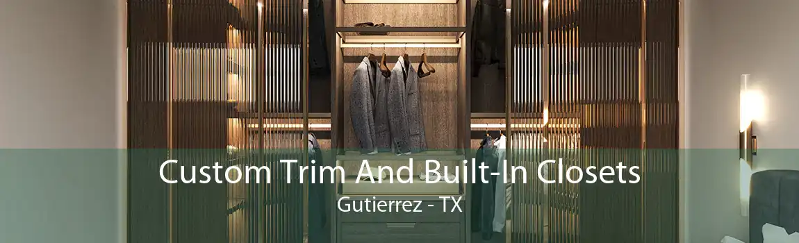 Custom Trim And Built-In Closets Gutierrez - TX