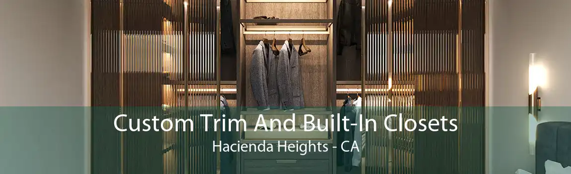 Custom Trim And Built-In Closets Hacienda Heights - CA