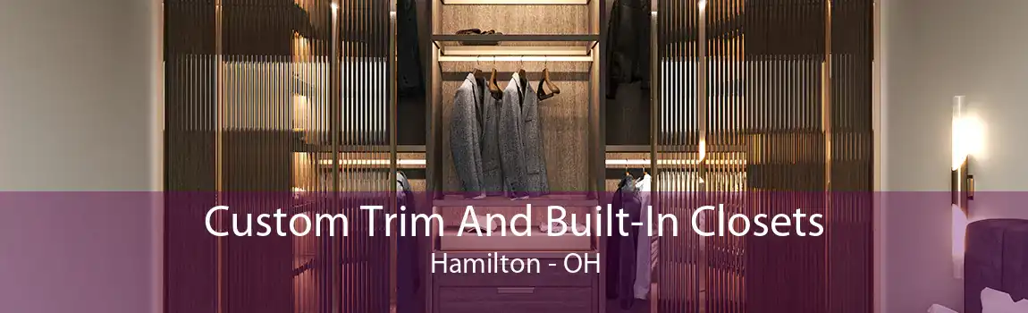  Custom Trim And Built-In Closets Hamilton - OH