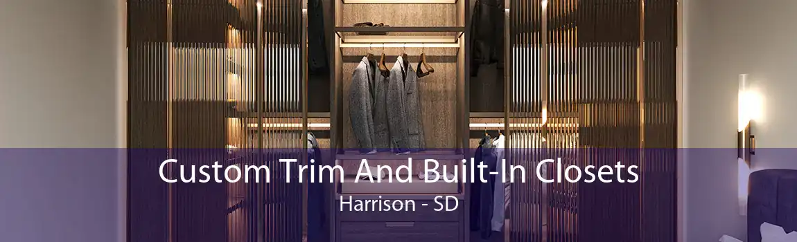 Custom Trim And Built-In Closets Harrison - SD