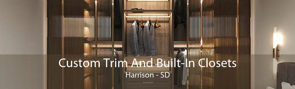 Custom Trim And Built-In Closets Harrison - SD