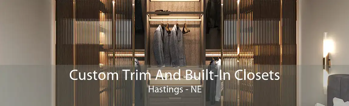 Custom Trim And Built-In Closets Hastings - NE