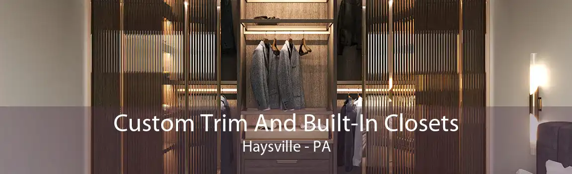 Custom Trim And Built-In Closets Haysville - PA