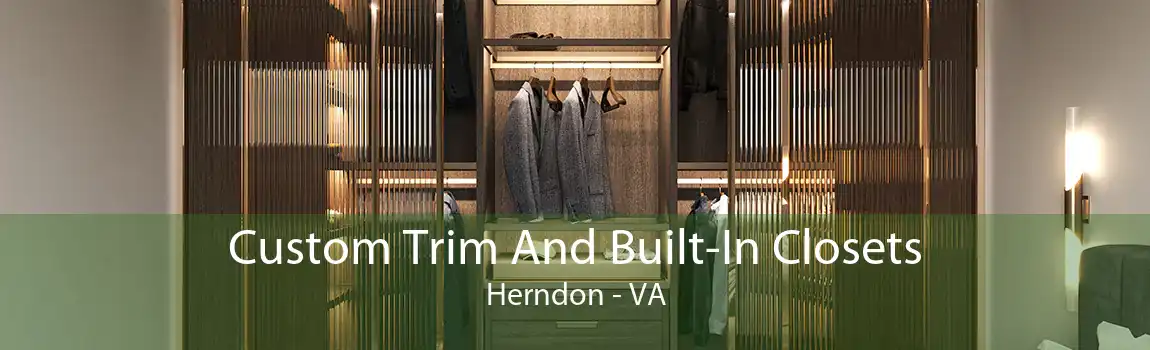 Custom Trim And Built-In Closets Herndon - VA