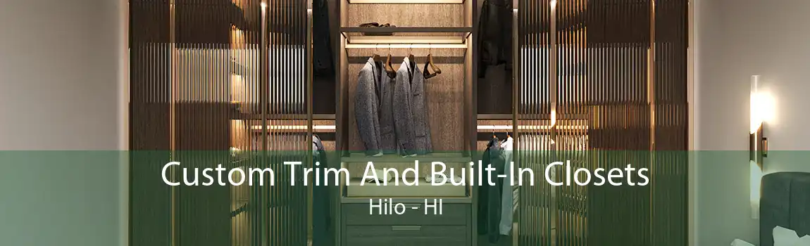 Custom Trim And Built-In Closets Hilo - HI