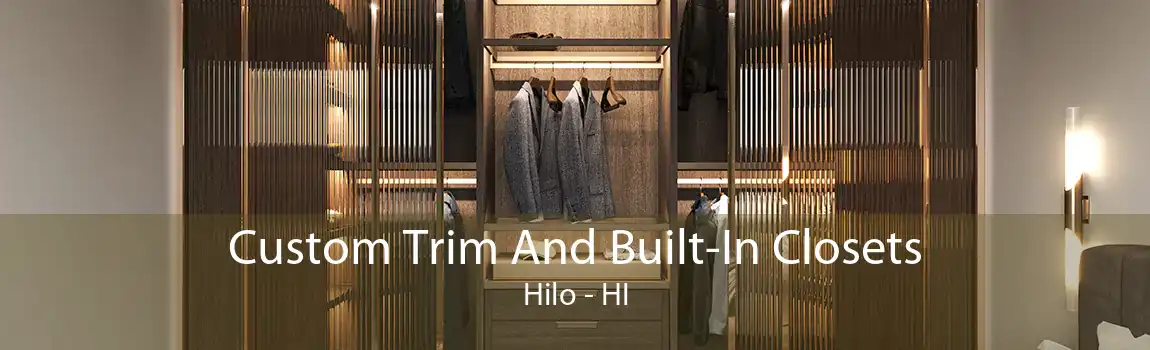 Custom Trim And Built-In Closets Hilo - HI