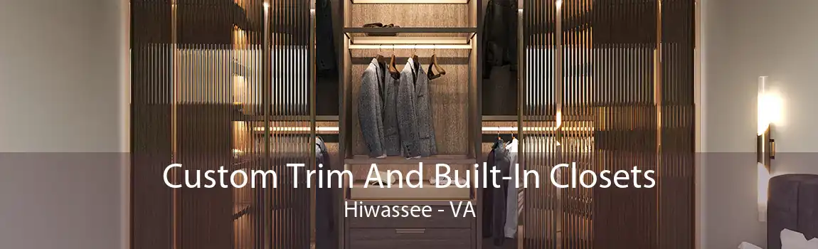 Custom Trim And Built-In Closets Hiwassee - VA