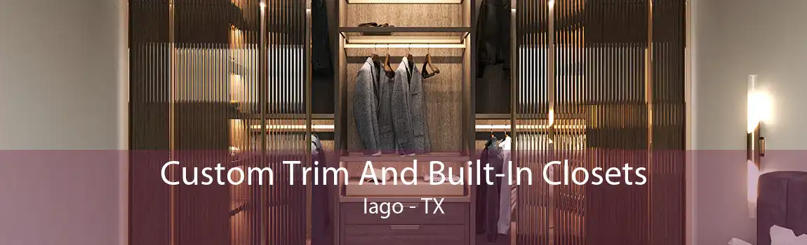 Custom Trim And Built-In Closets Iago - TX